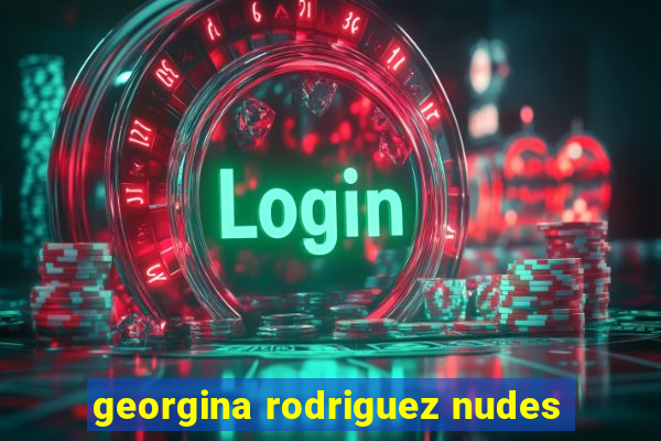 georgina rodriguez nudes